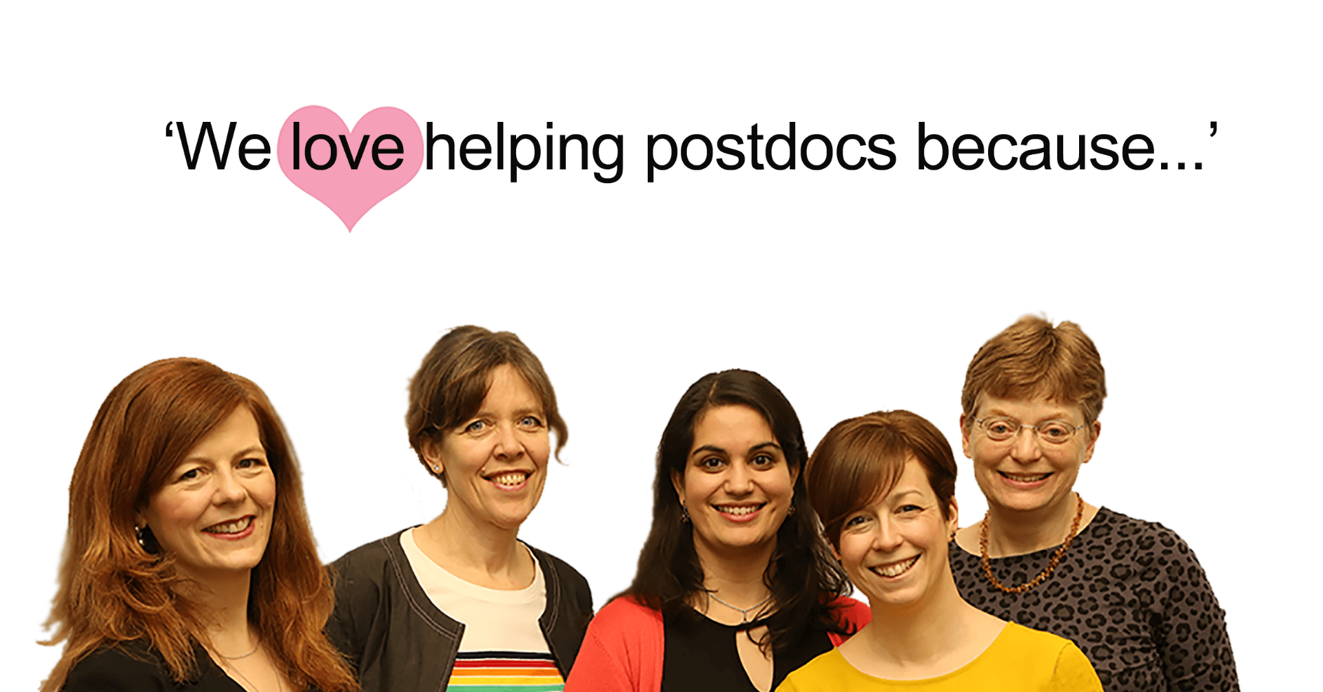 Postdoc careers advisers infront of header 'we love helping postdocs because'
